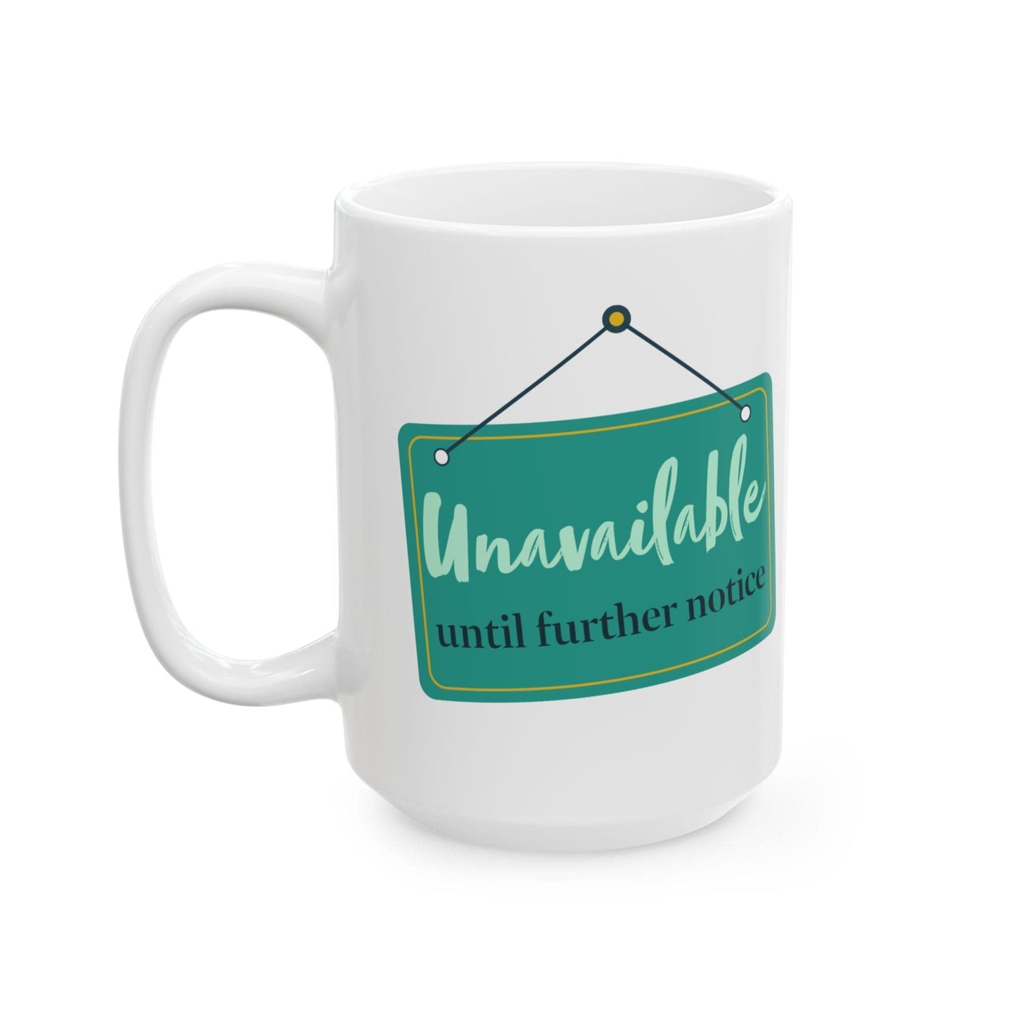 Unavailable Until Further Notice Mug