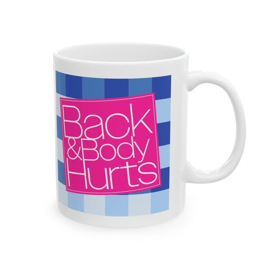 Back and Body Hurts Mug