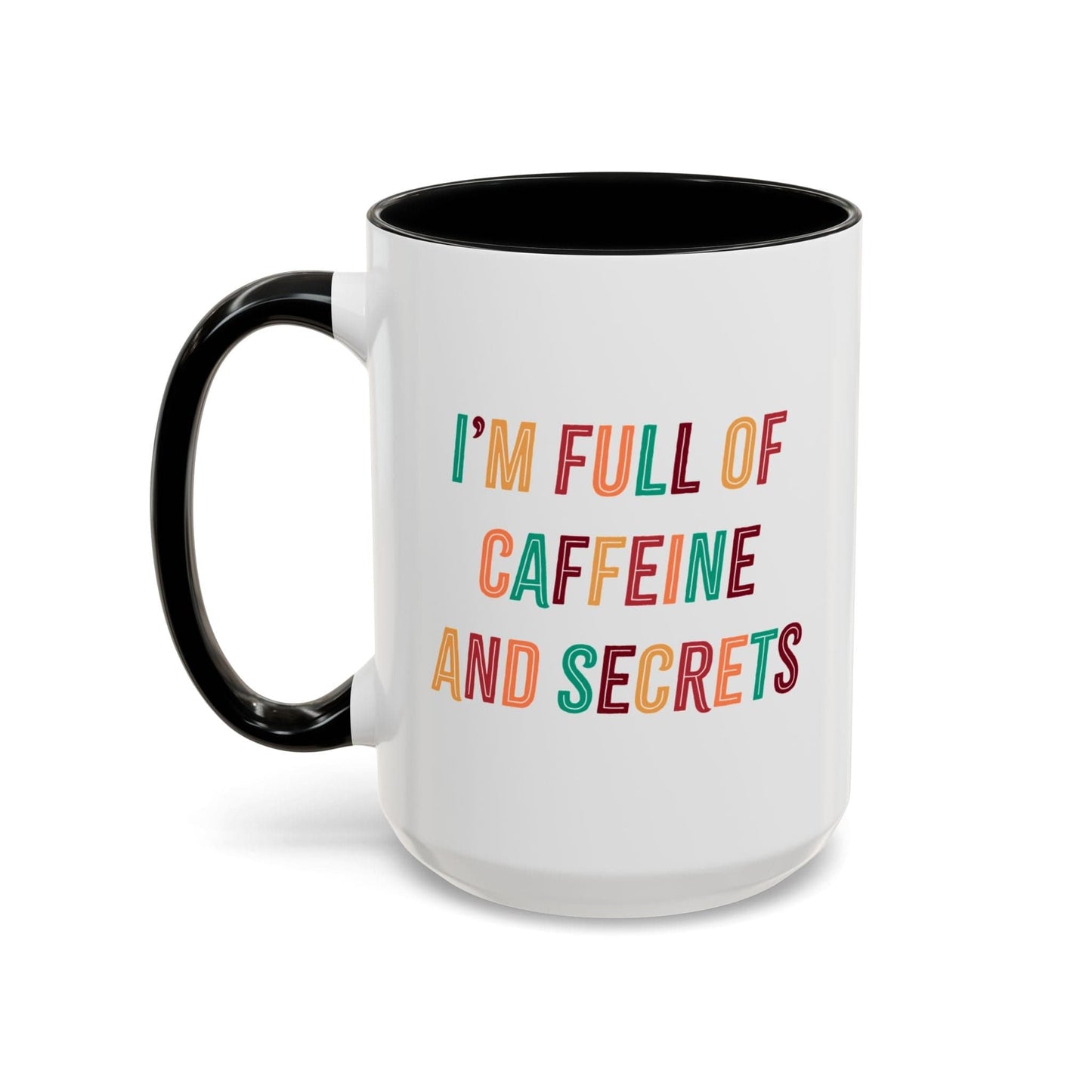 I’m Full of Caffeine and Secrets Mug