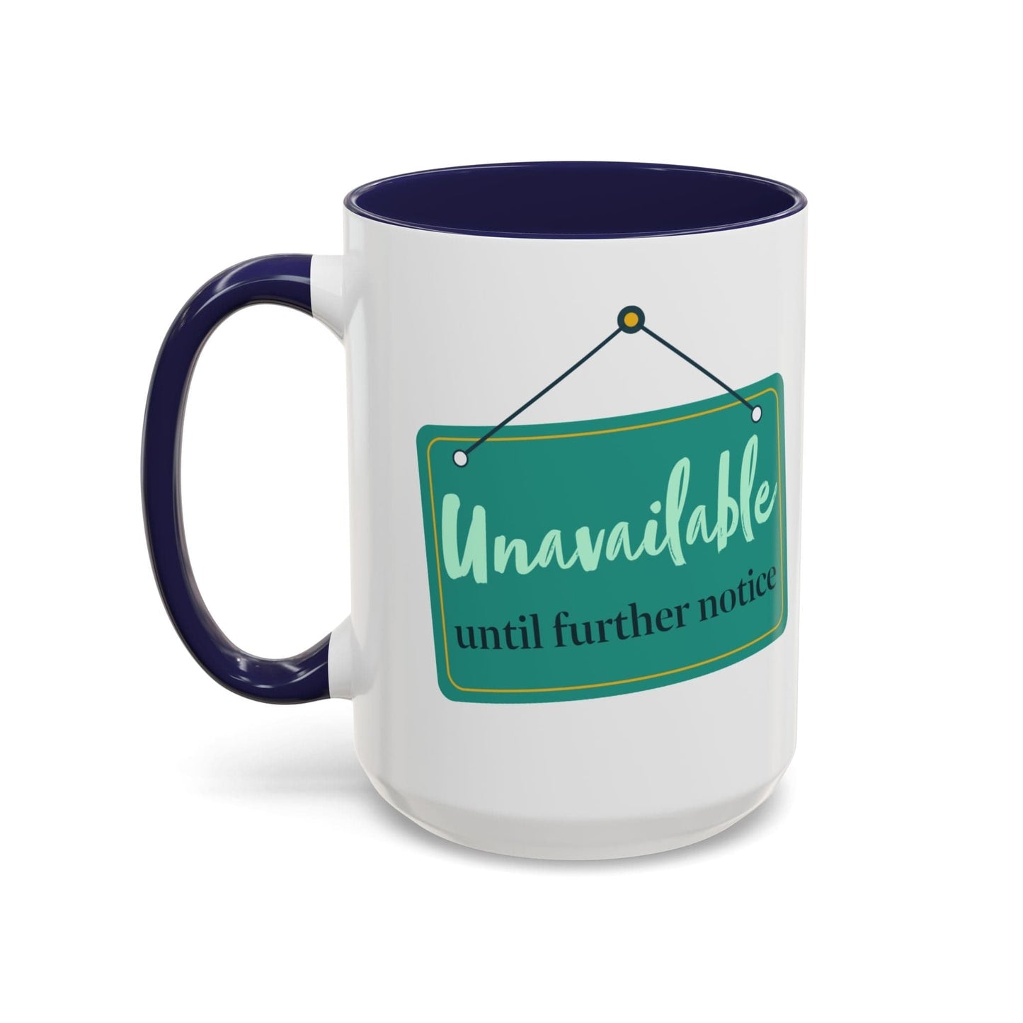 Unavailable Until Further Notice Mug
