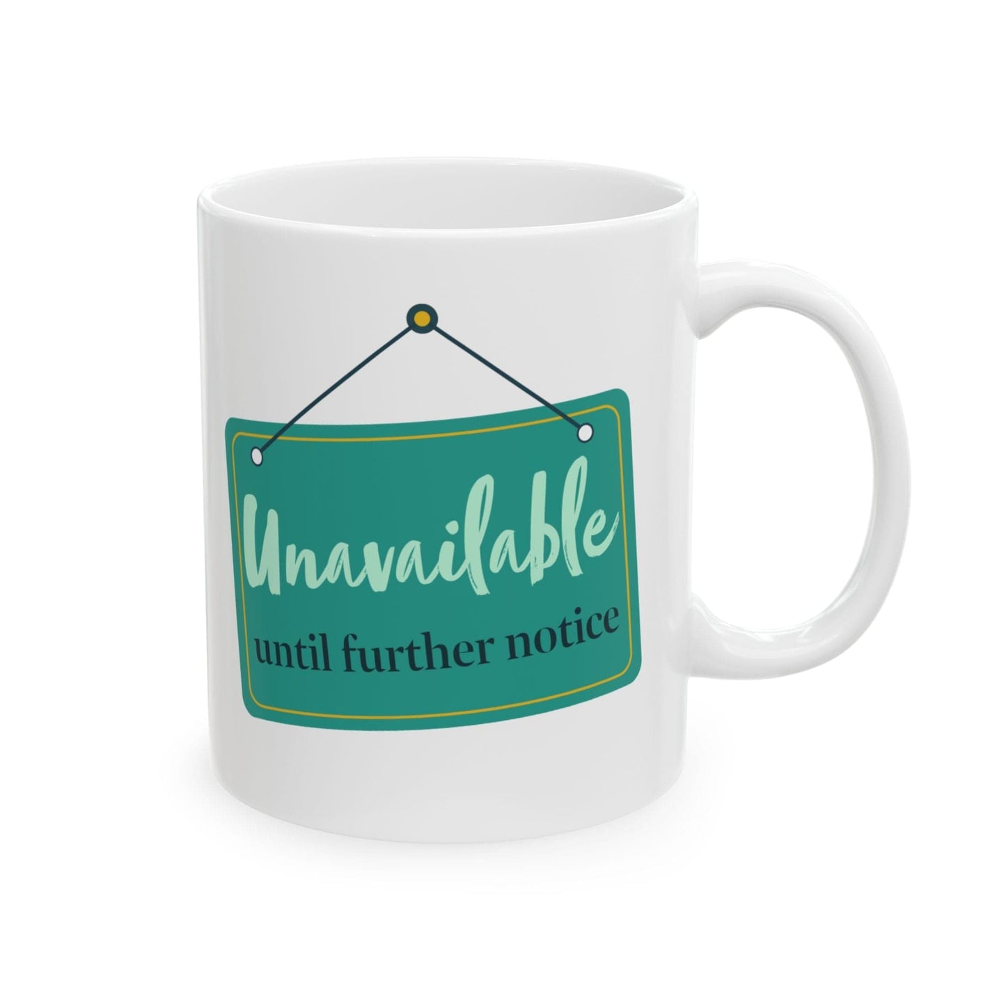 Unavailable Until Further Notice Mug