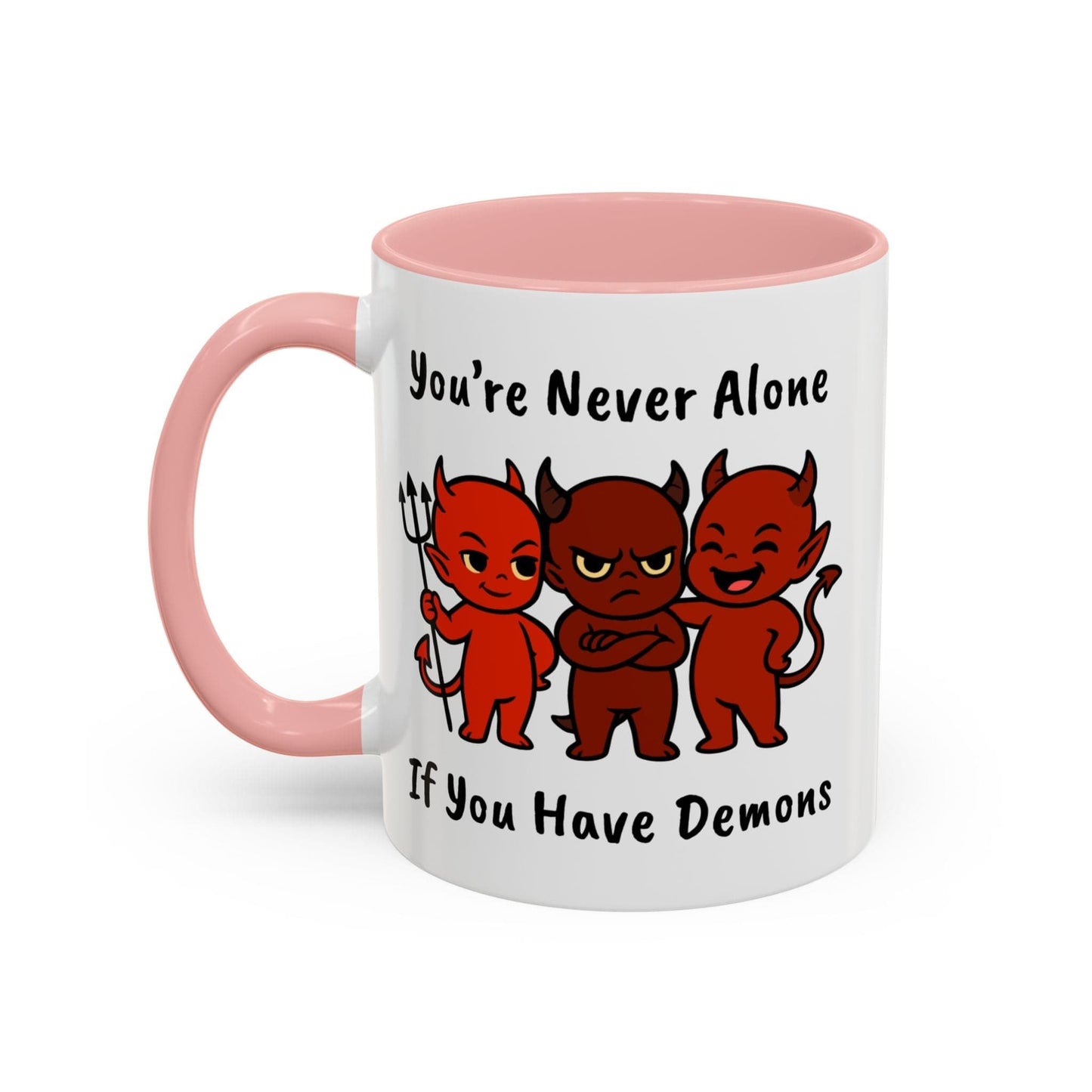 You're Never Alone If You Have Demons Mug