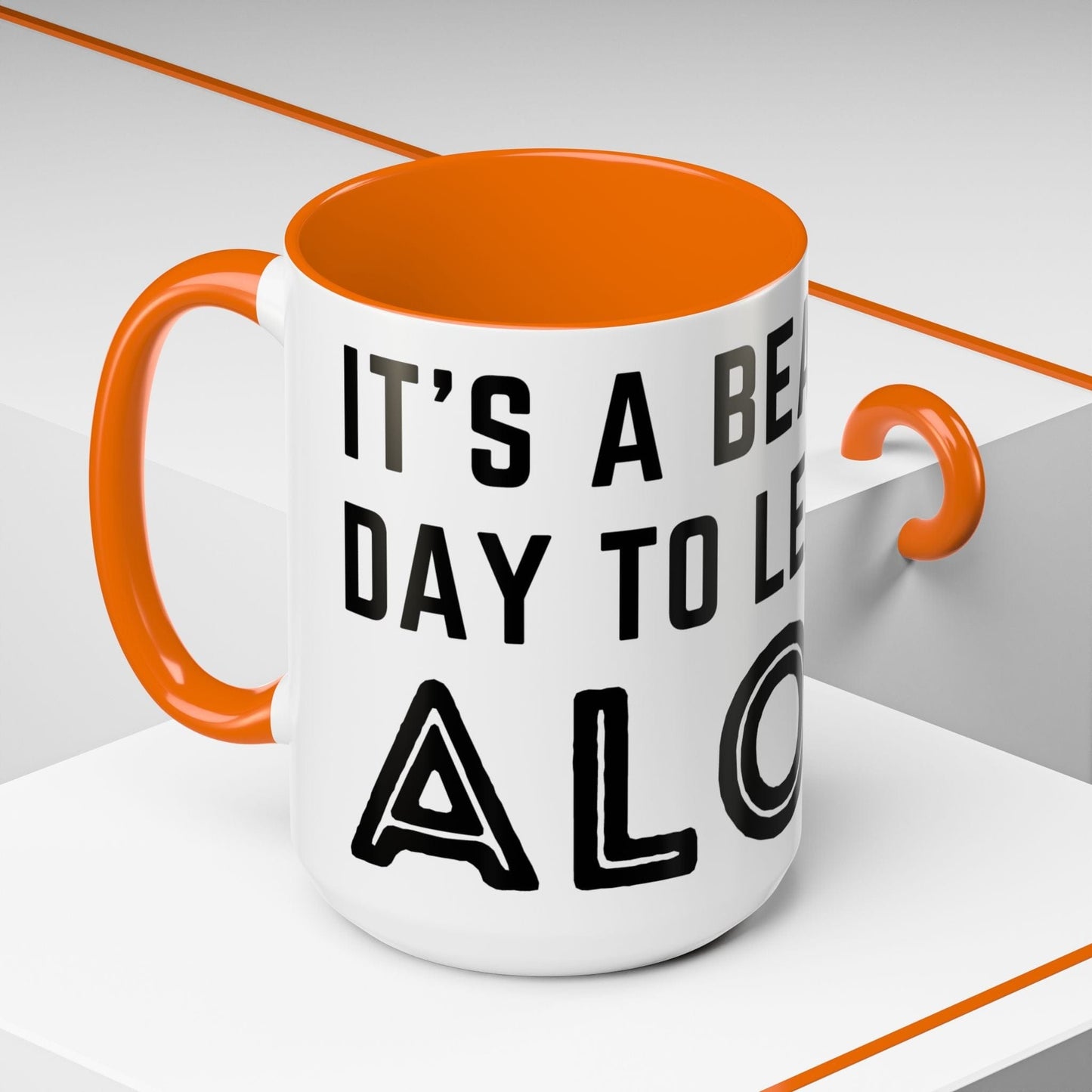 It's A Beautiful Day To Leave Me Alone Mug