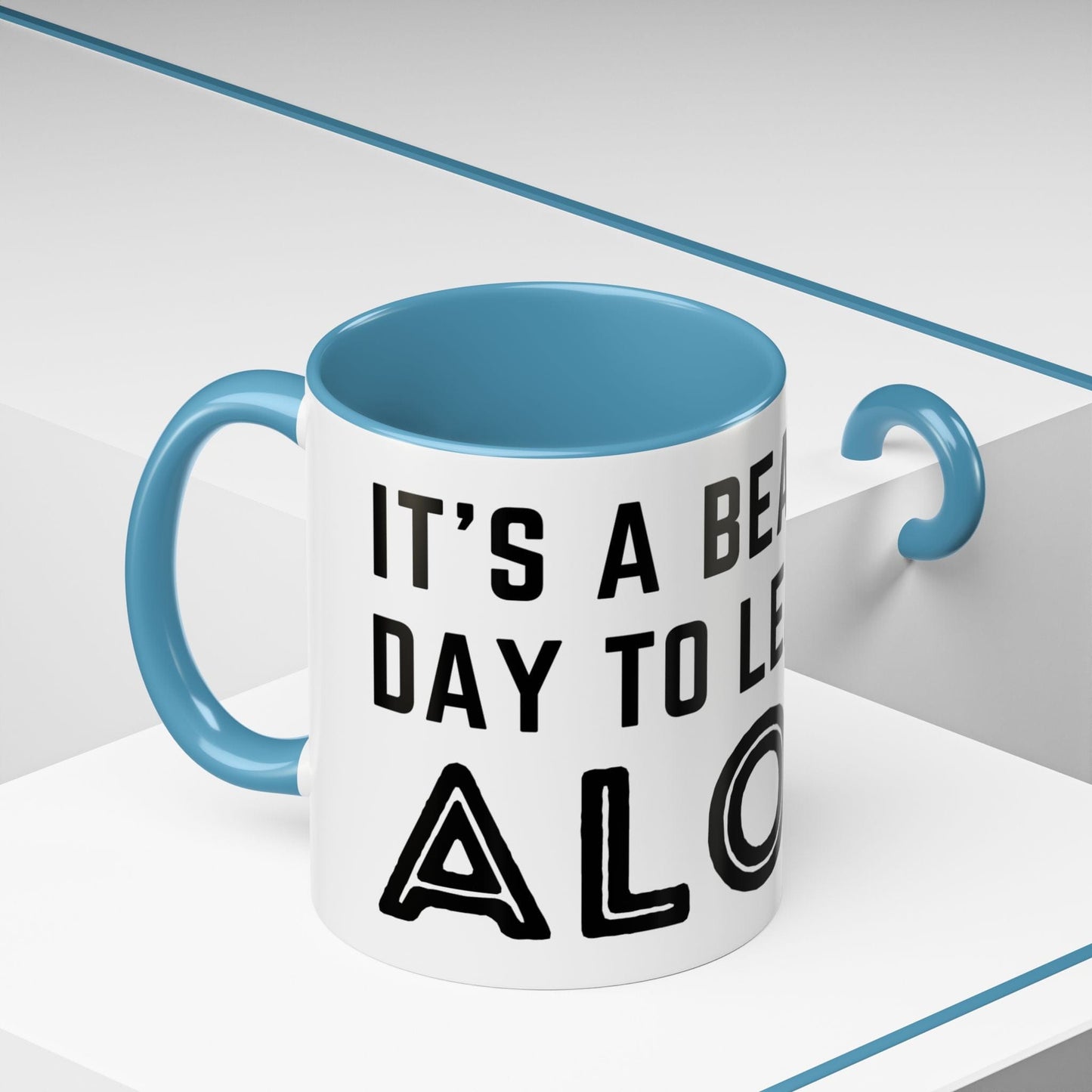 It's A Beautiful Day To Leave Me Alone Mug