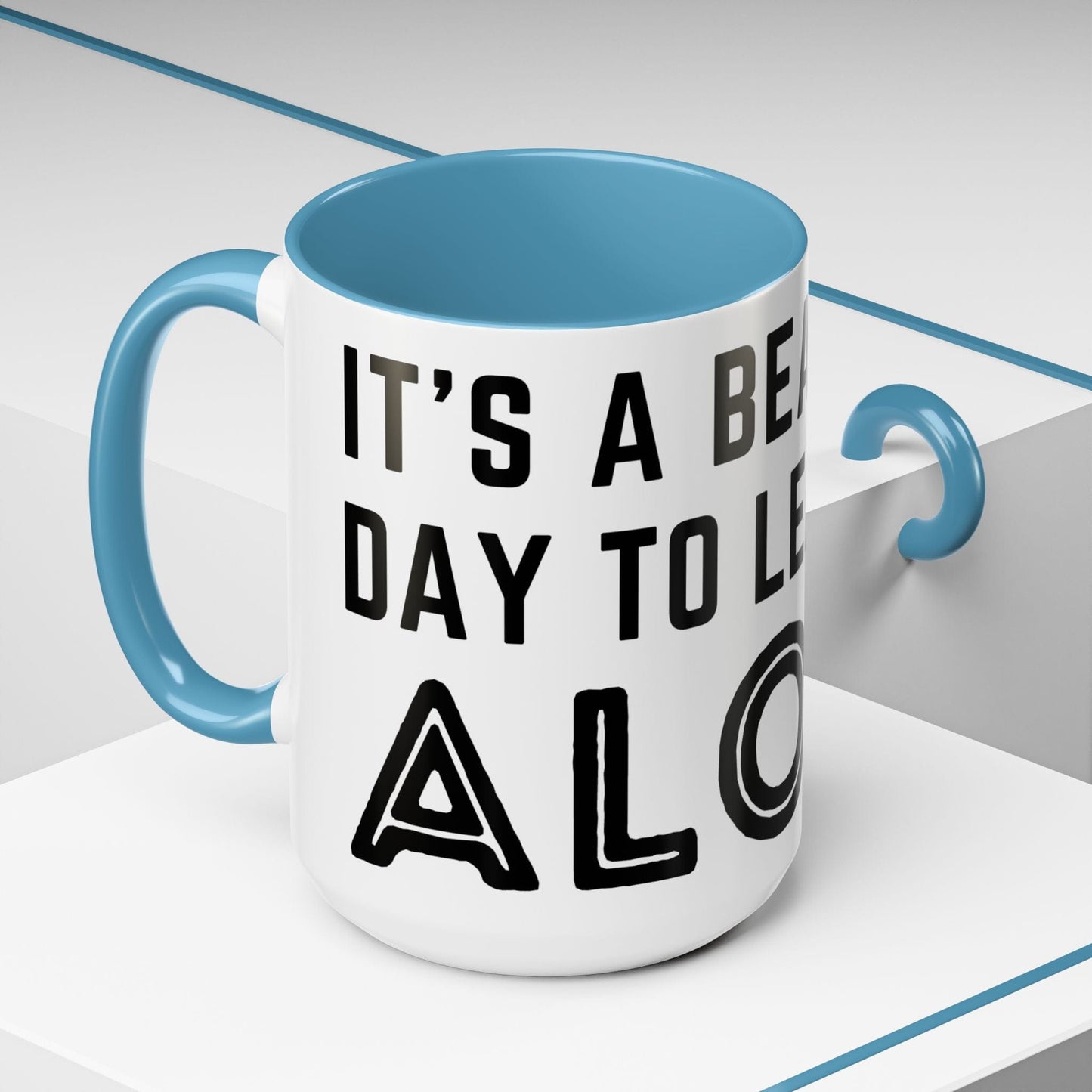 It's A Beautiful Day To Leave Me Alone Mug