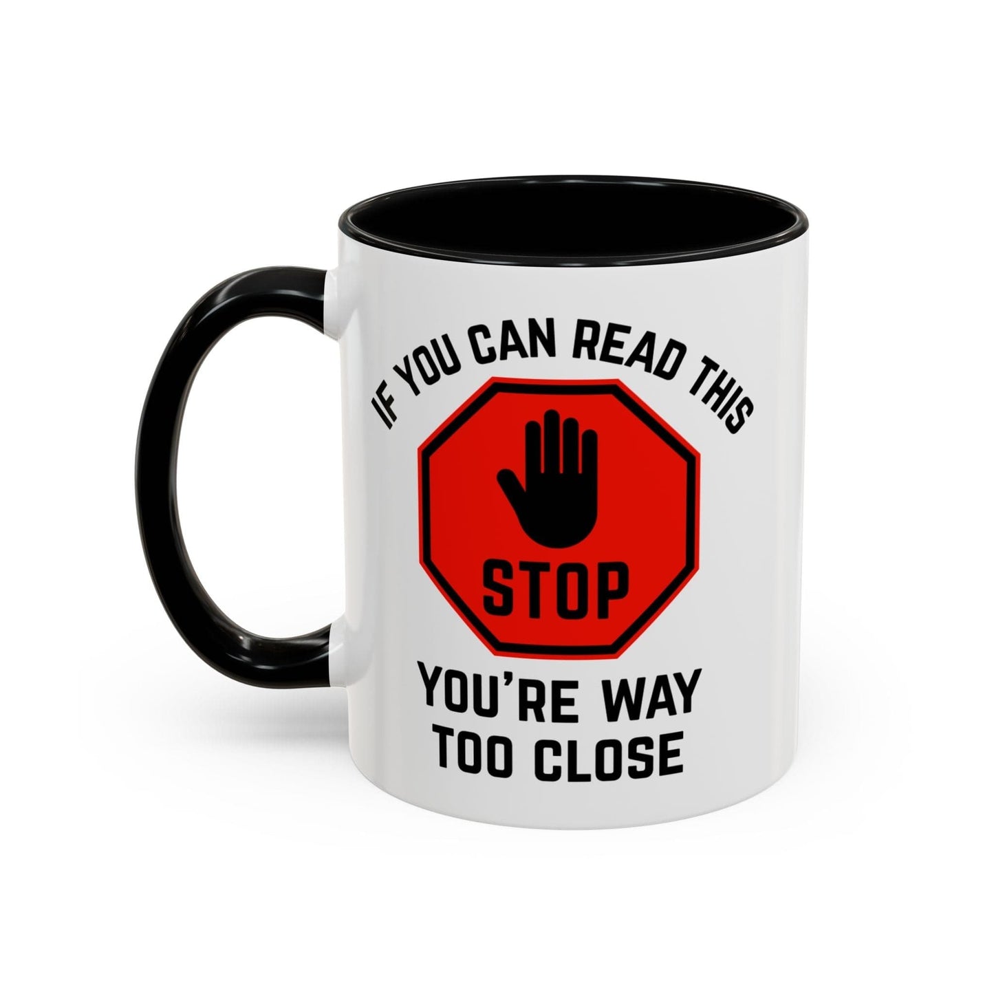 Stop: You're Way Too Close Mug