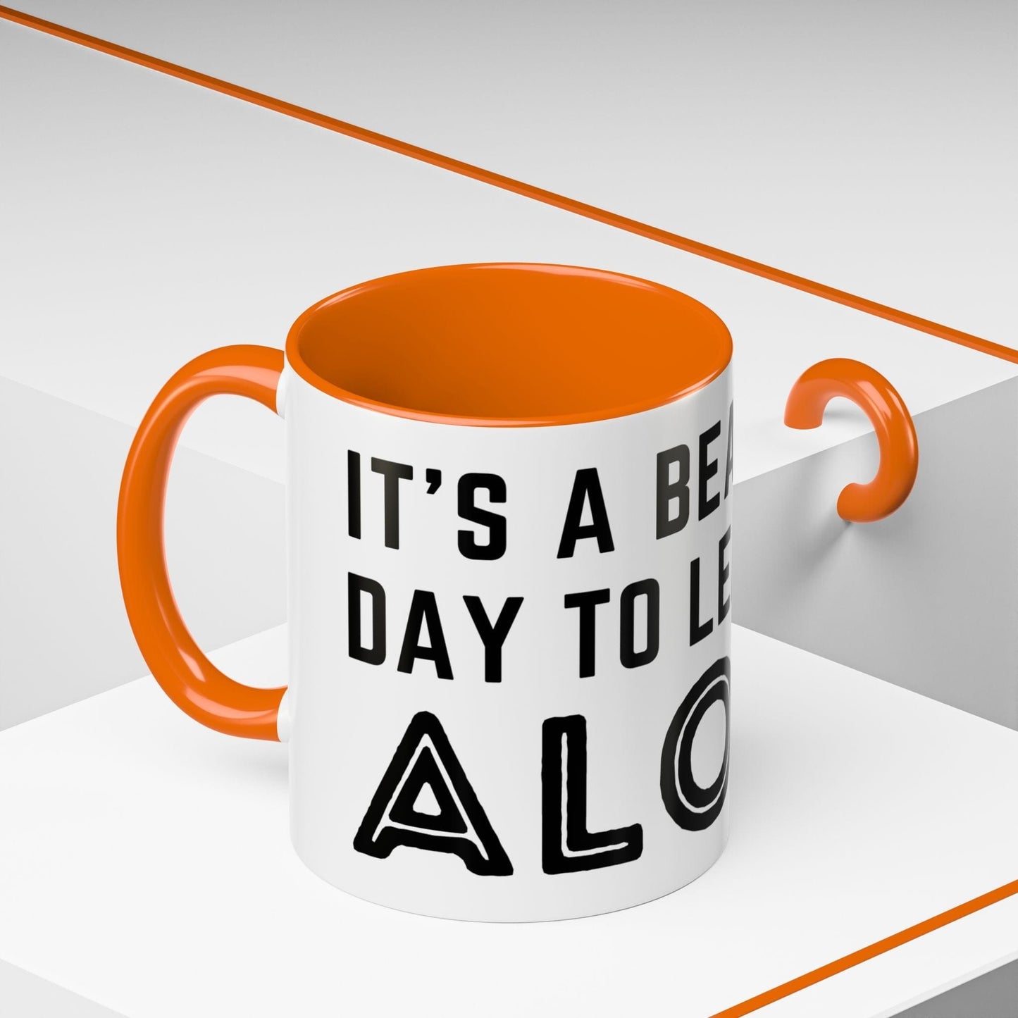 It's A Beautiful Day To Leave Me Alone Mug