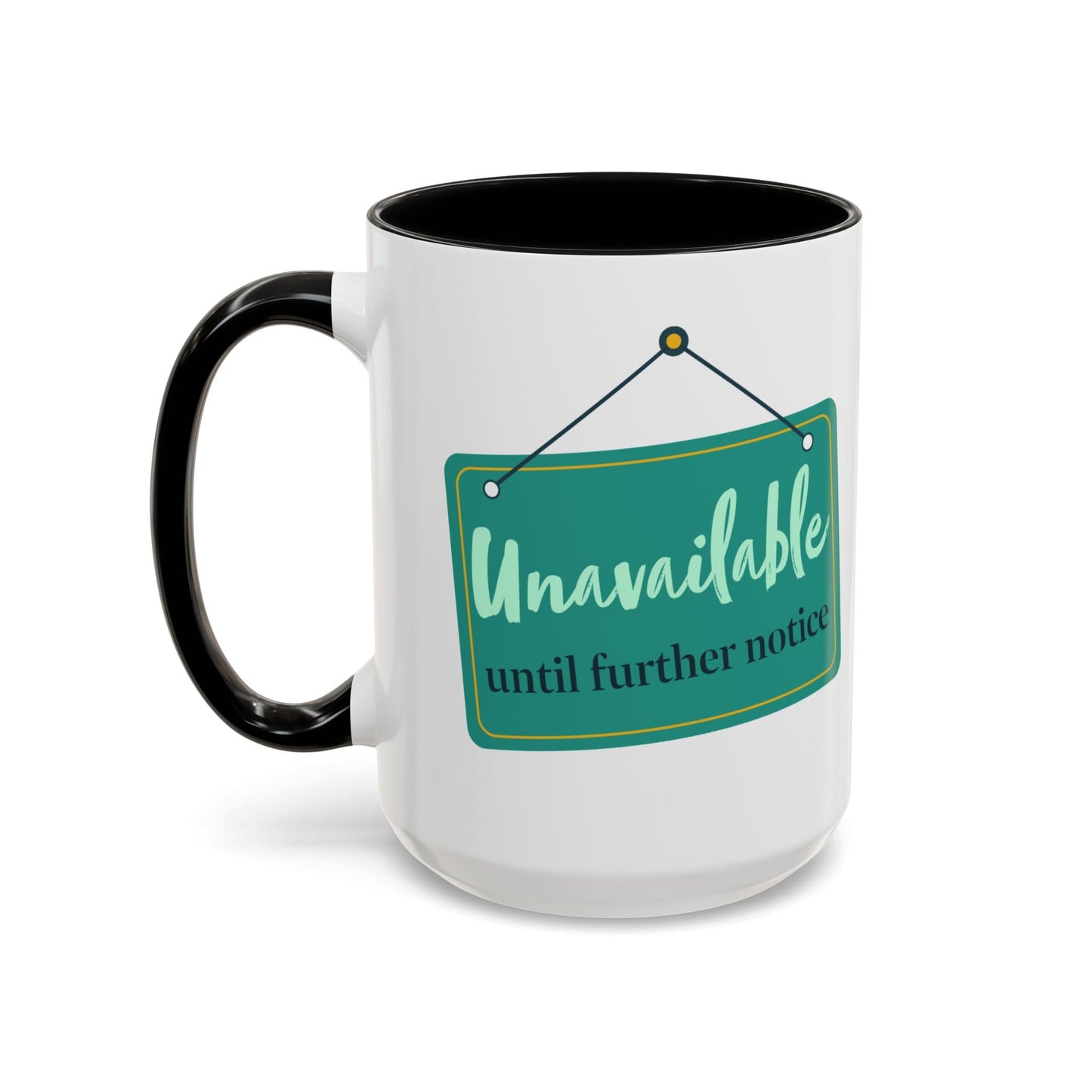 Unavailable Until Further Notice Mug