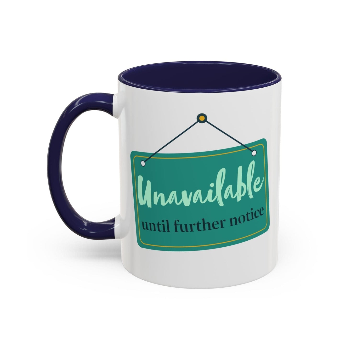 Unavailable Until Further Notice Mug