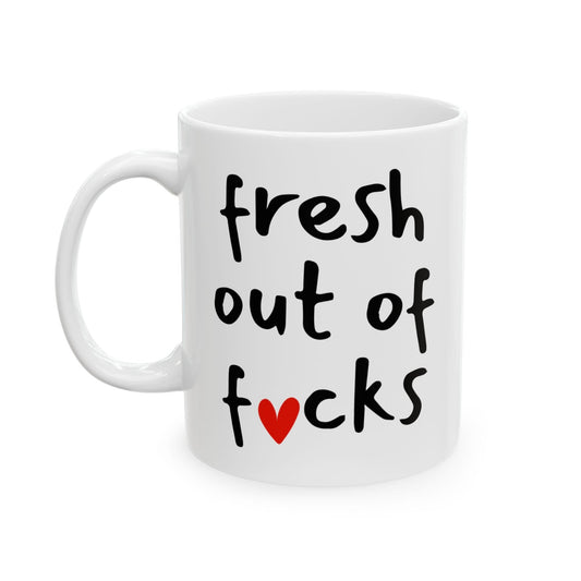 Fresh Out Of Fucks Mug