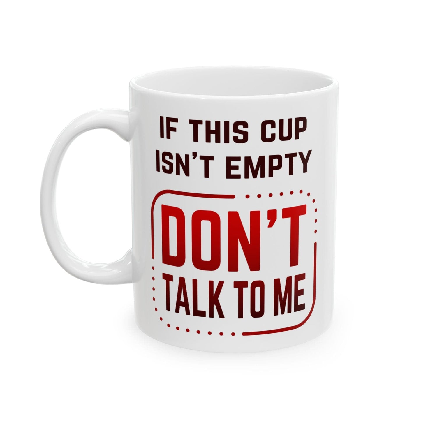 Don't Talk To Me Mug