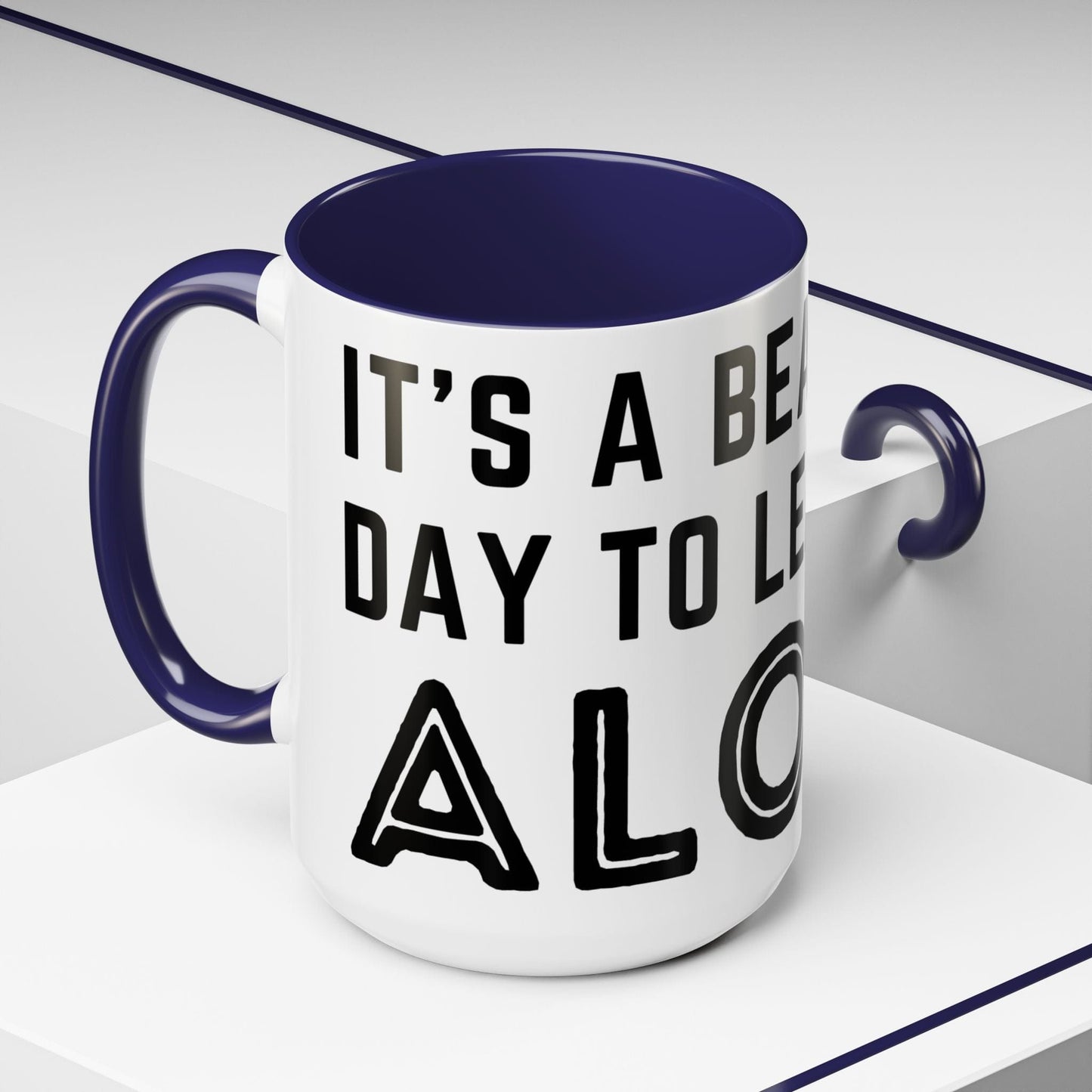 It's A Beautiful Day To Leave Me Alone Mug