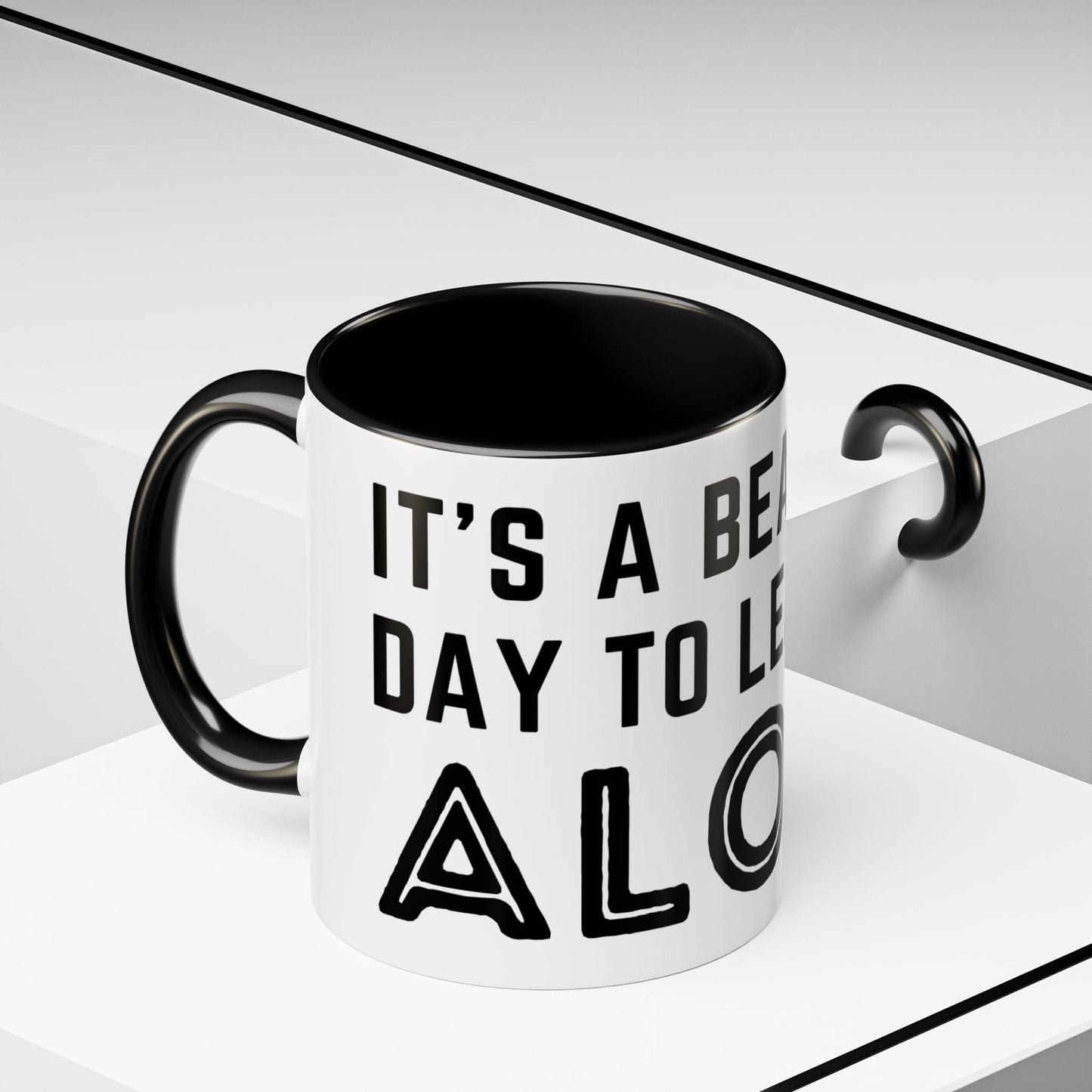 It's A Beautiful Day To Leave Me Alone Mug