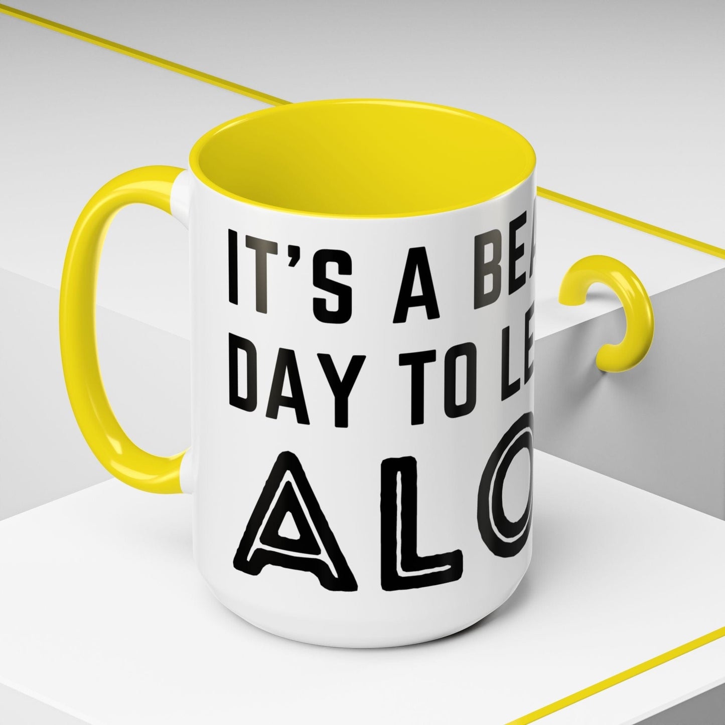 It's A Beautiful Day To Leave Me Alone Mug
