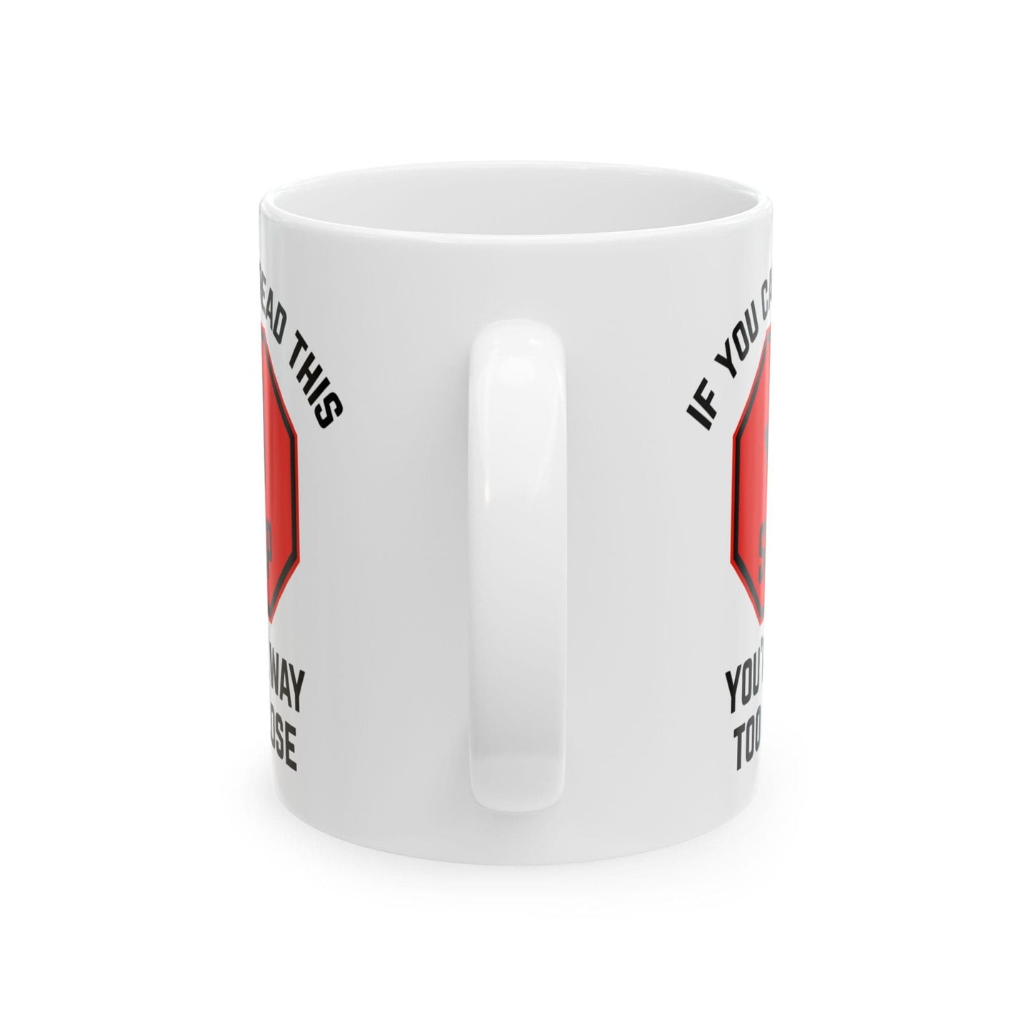 Stop: You're Way Too Close Mug