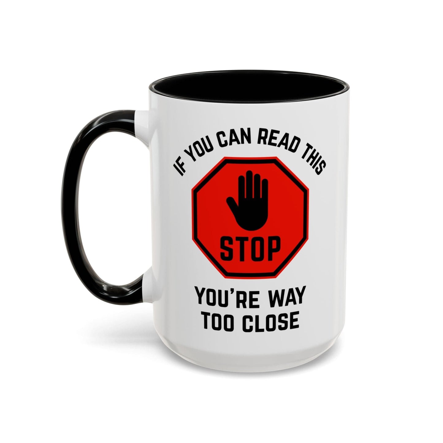 Stop: You're Way Too Close Mug