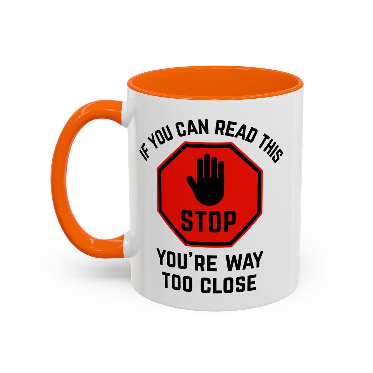 Stop: You're Way Too Close Mug