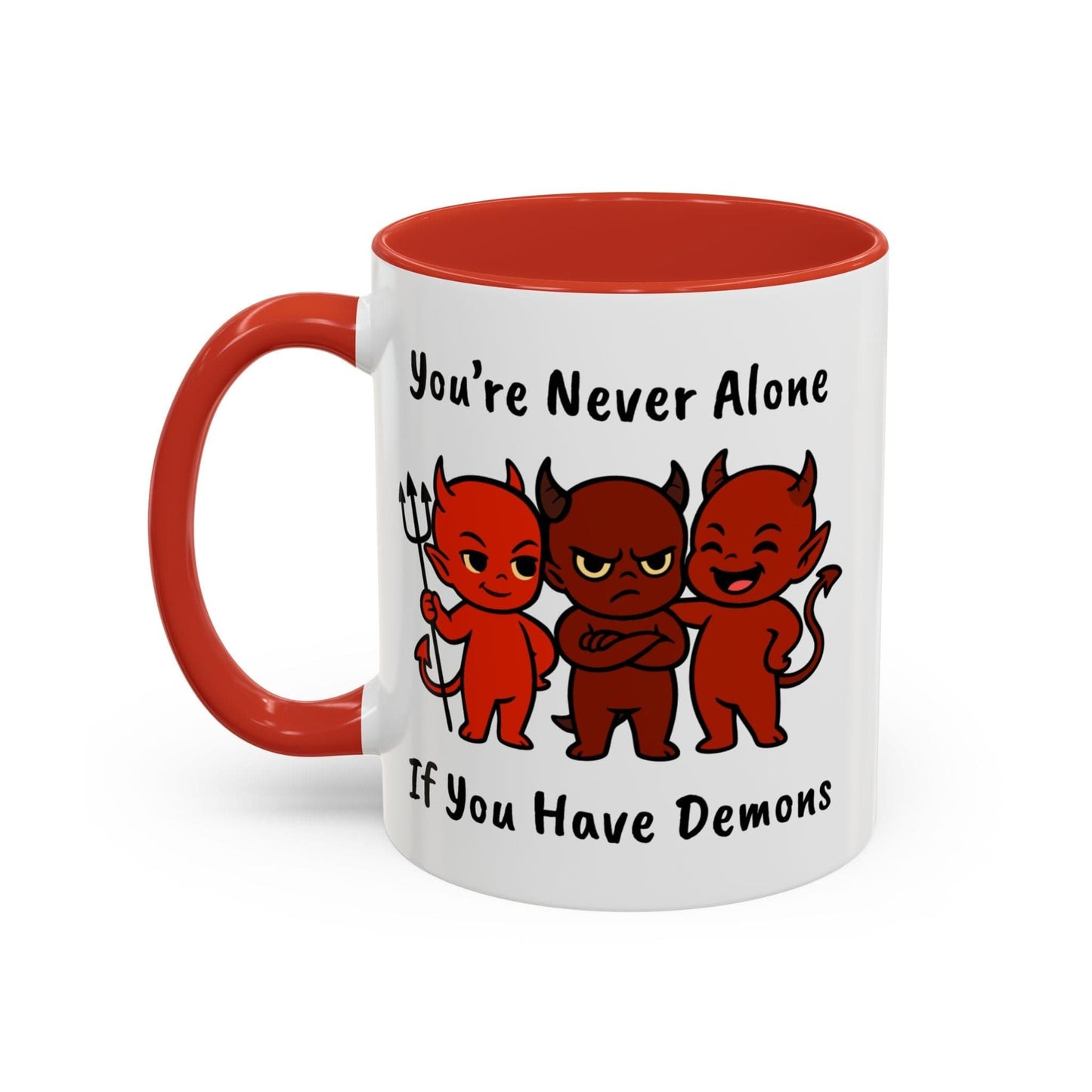 You're Never Alone If You Have Demons Mug