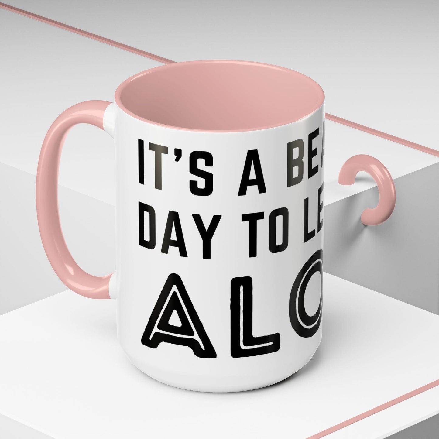 It's A Beautiful Day To Leave Me Alone Mug