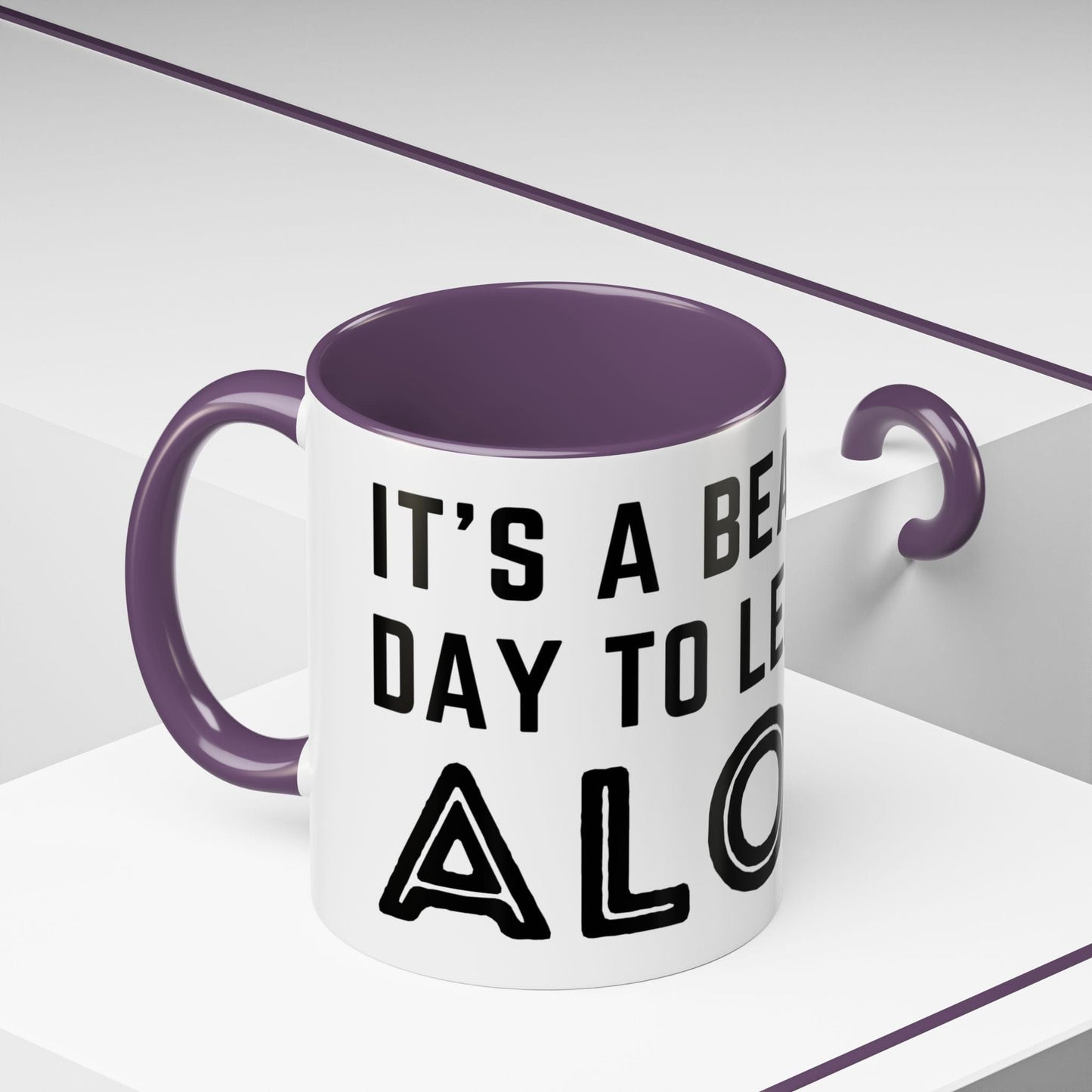 It's A Beautiful Day To Leave Me Alone Mug