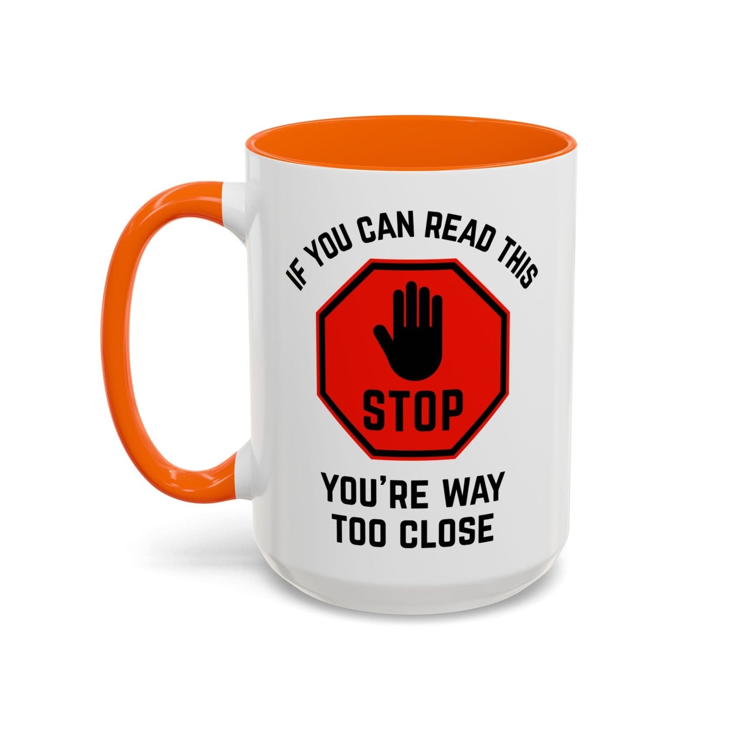 Stop: You're Way Too Close Mug