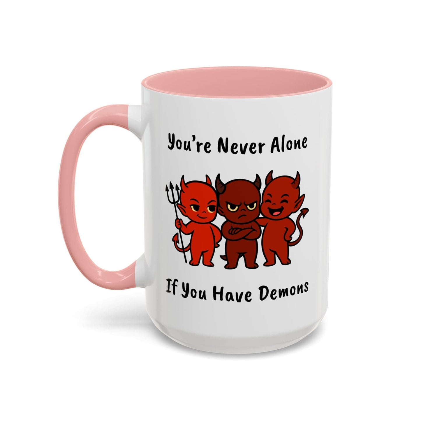 You're Never Alone If You Have Demons Mug