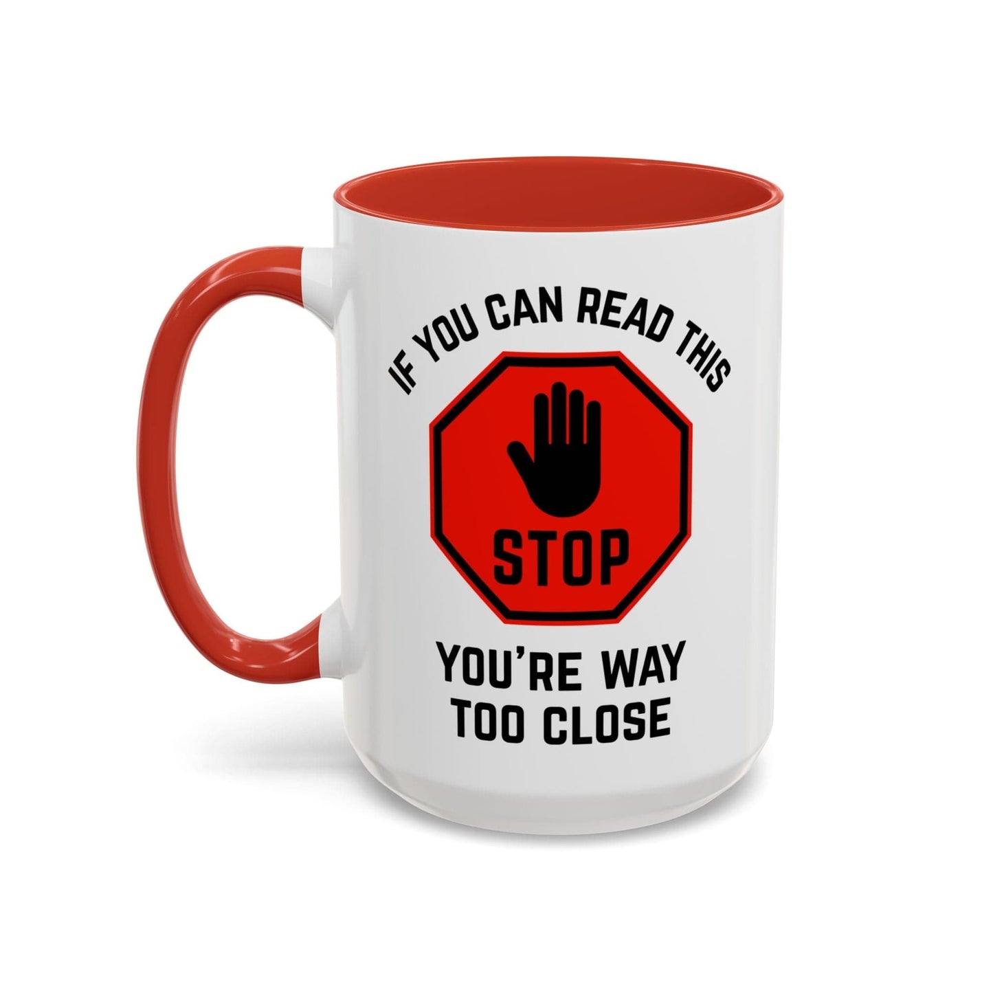 Stop: You're Way Too Close Mug