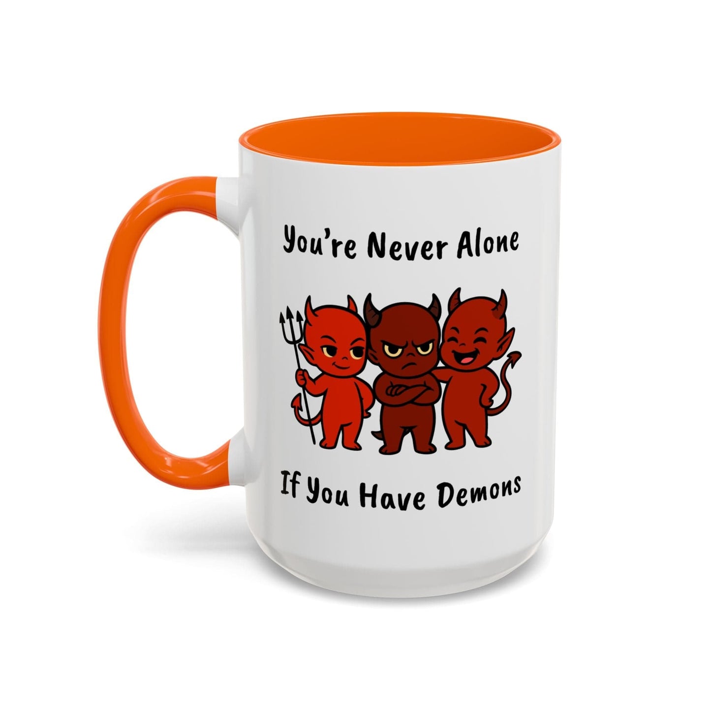 You're Never Alone If You Have Demons Mug