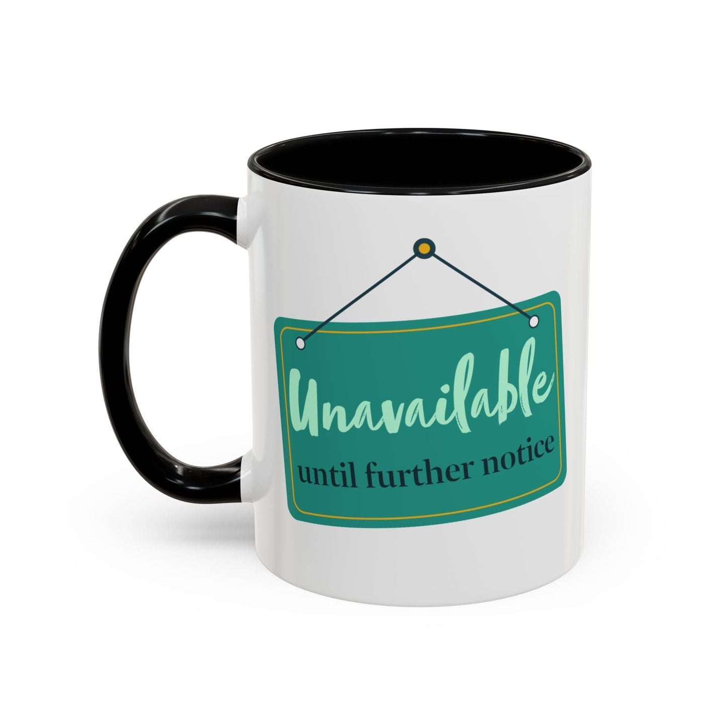 Unavailable Until Further Notice Mug