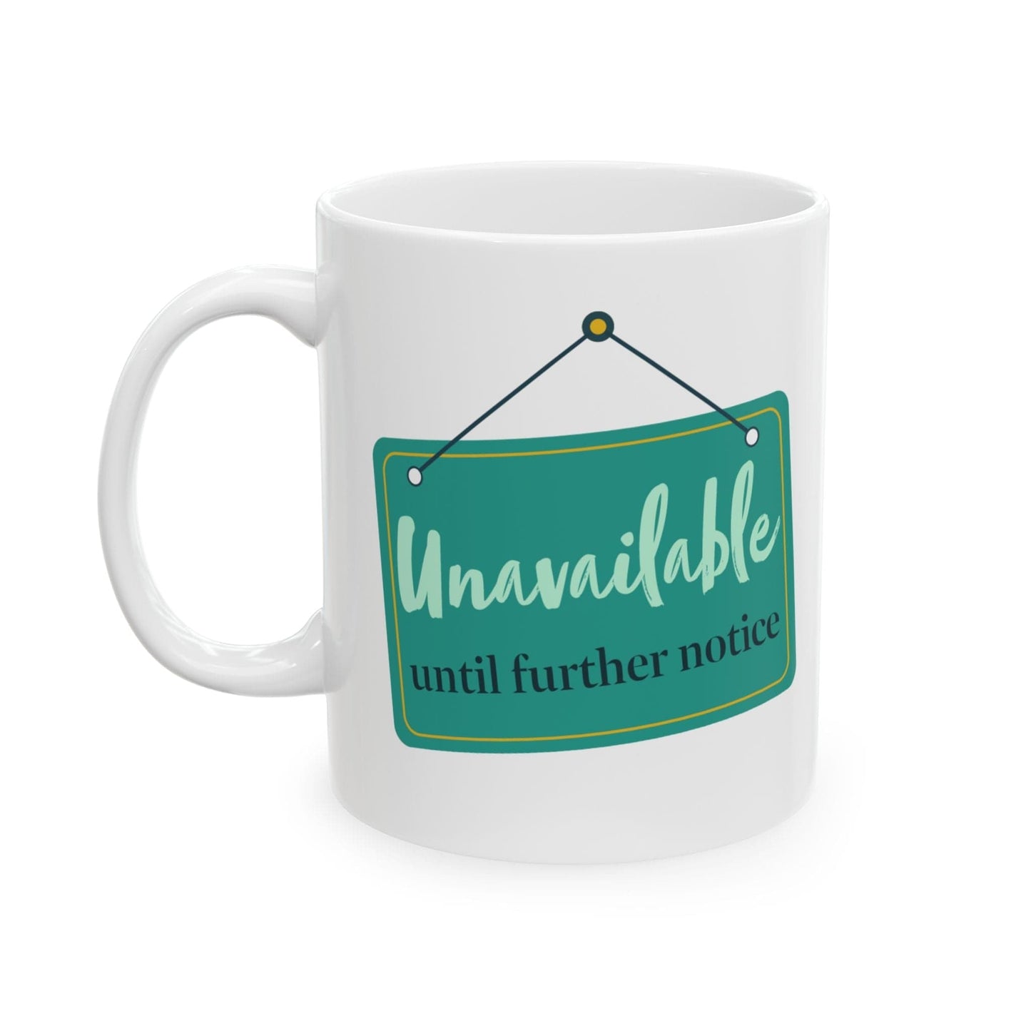 Unavailable Until Further Notice Mug