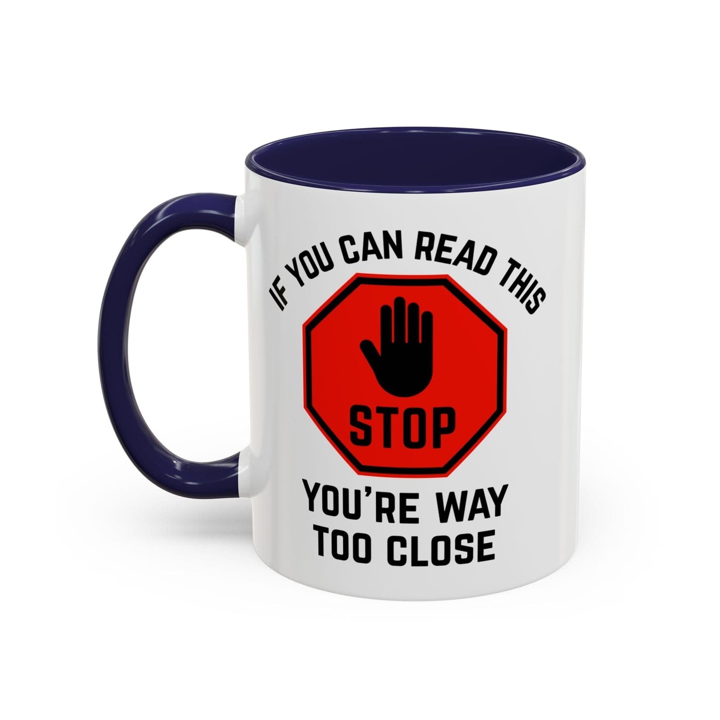 Stop: You're Way Too Close Mug