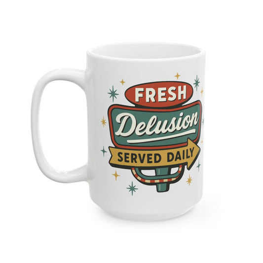 Fresh Delusion Served Daily Mug