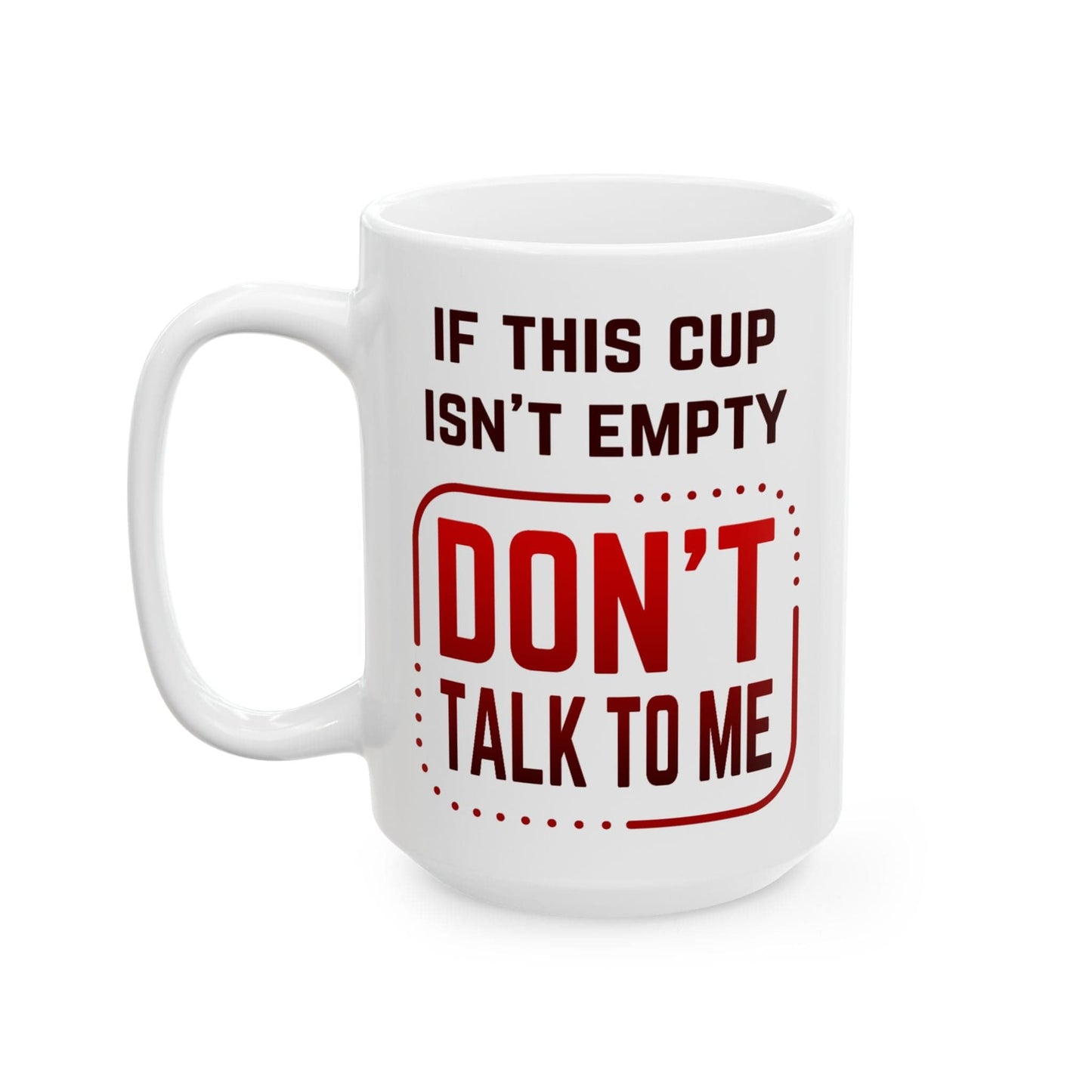Don't Talk To Me Mug