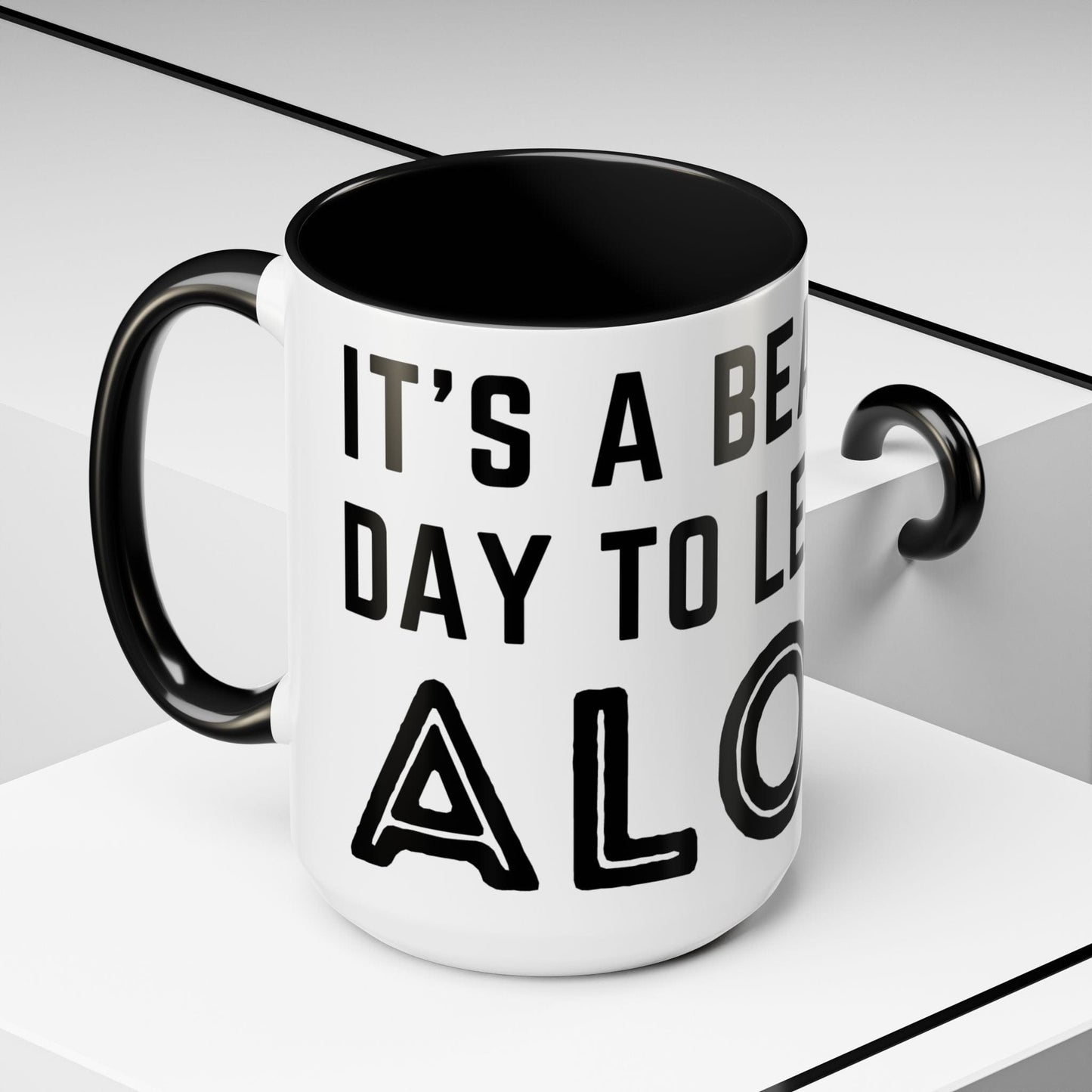 It's A Beautiful Day To Leave Me Alone Mug