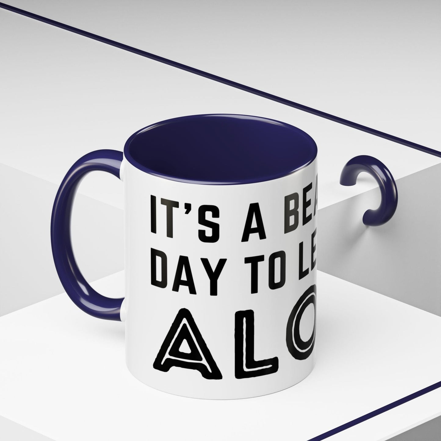 It's A Beautiful Day To Leave Me Alone Mug