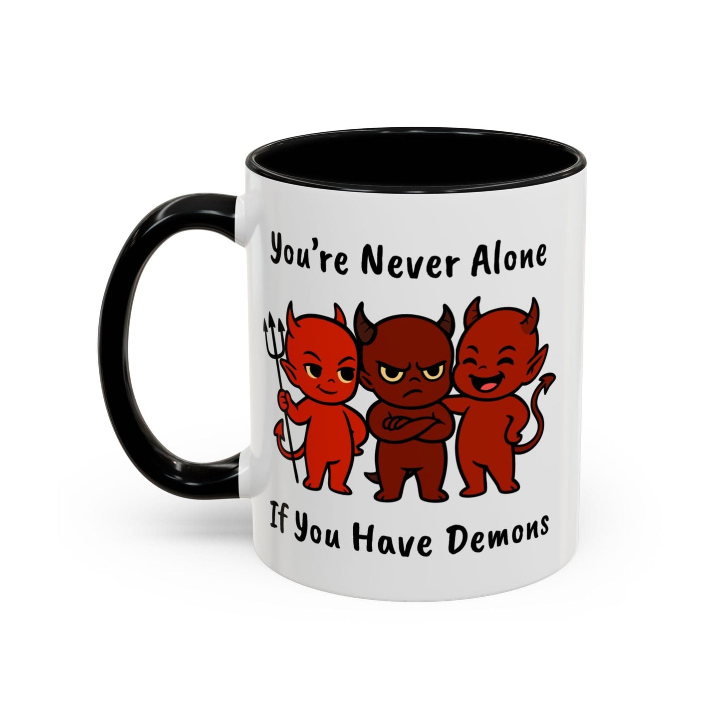 You're Never Alone If You Have Demons Mug