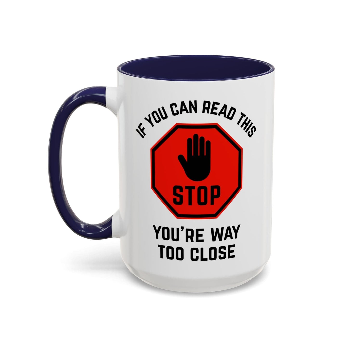 Stop: You're Way Too Close Mug