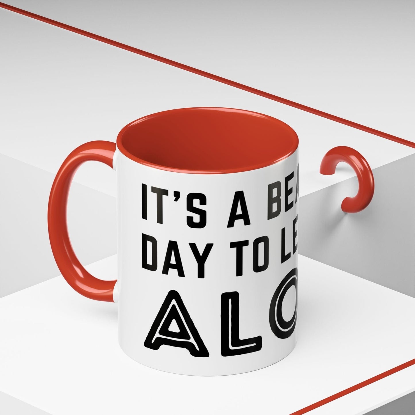 It's A Beautiful Day To Leave Me Alone Mug