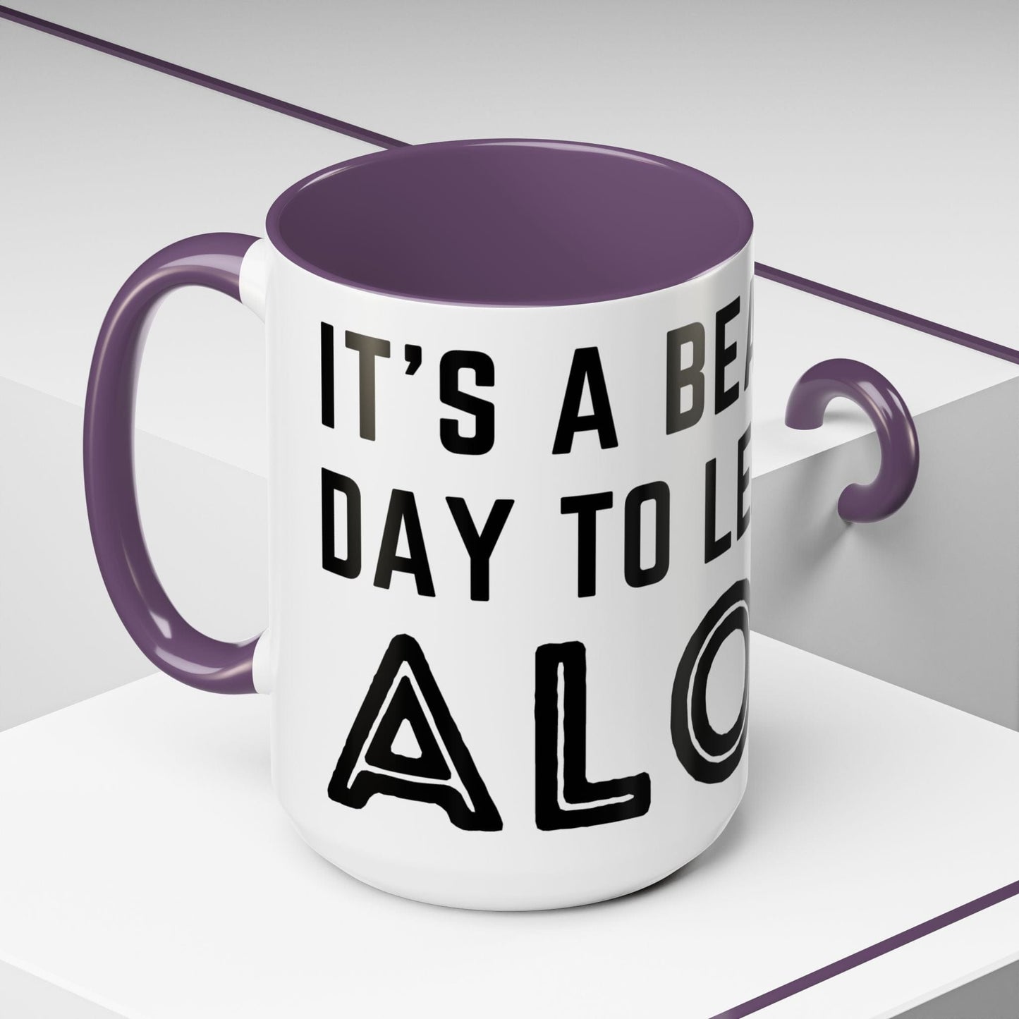 It's A Beautiful Day To Leave Me Alone Mug