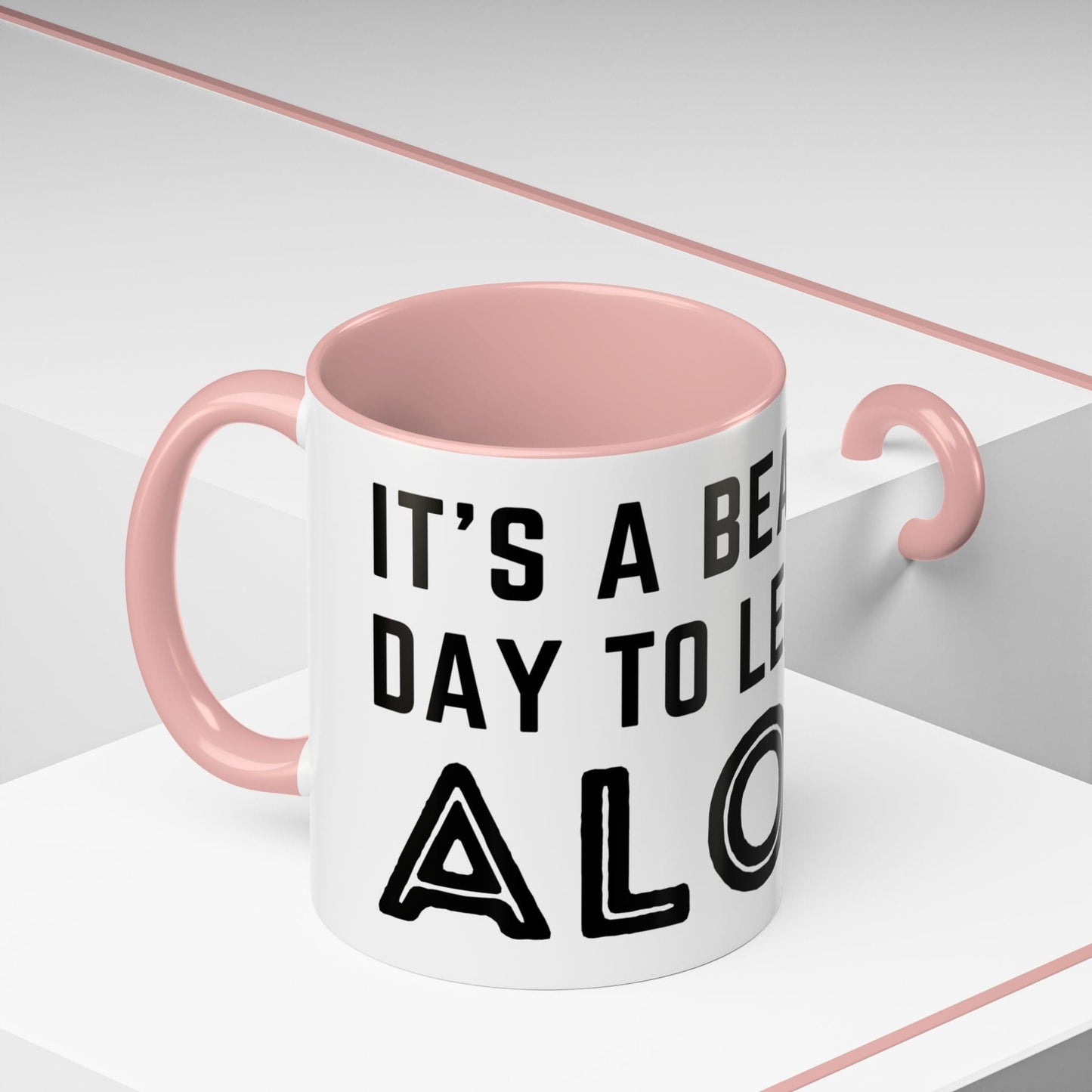 It's A Beautiful Day To Leave Me Alone Mug