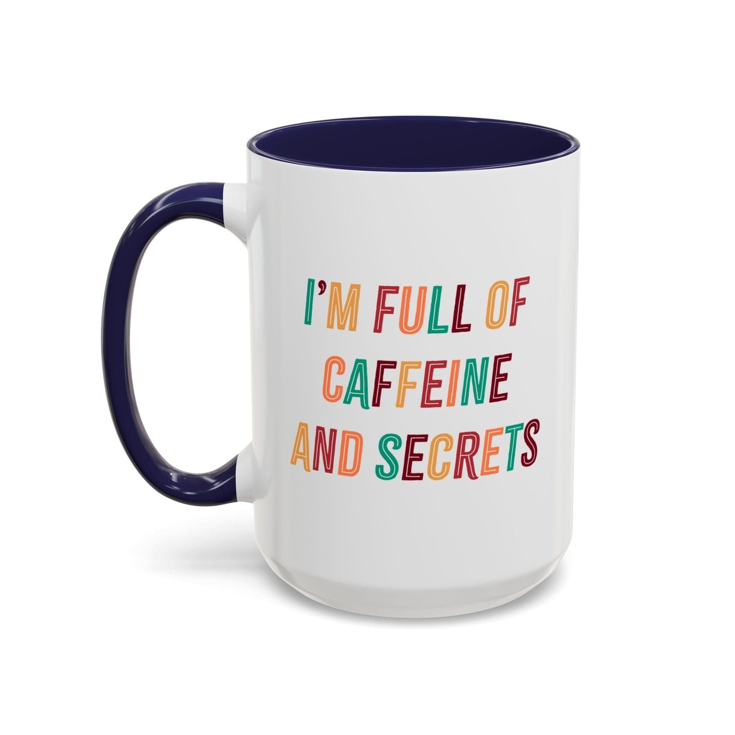 I’m Full of Caffeine and Secrets Mug