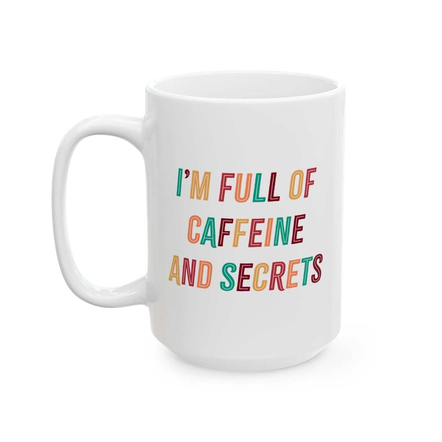 I’m Full of Caffeine and Secrets Mug