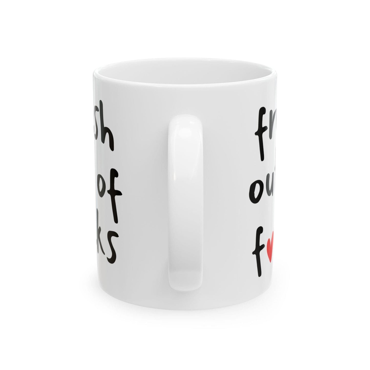 Fresh Out Of Fucks Mug