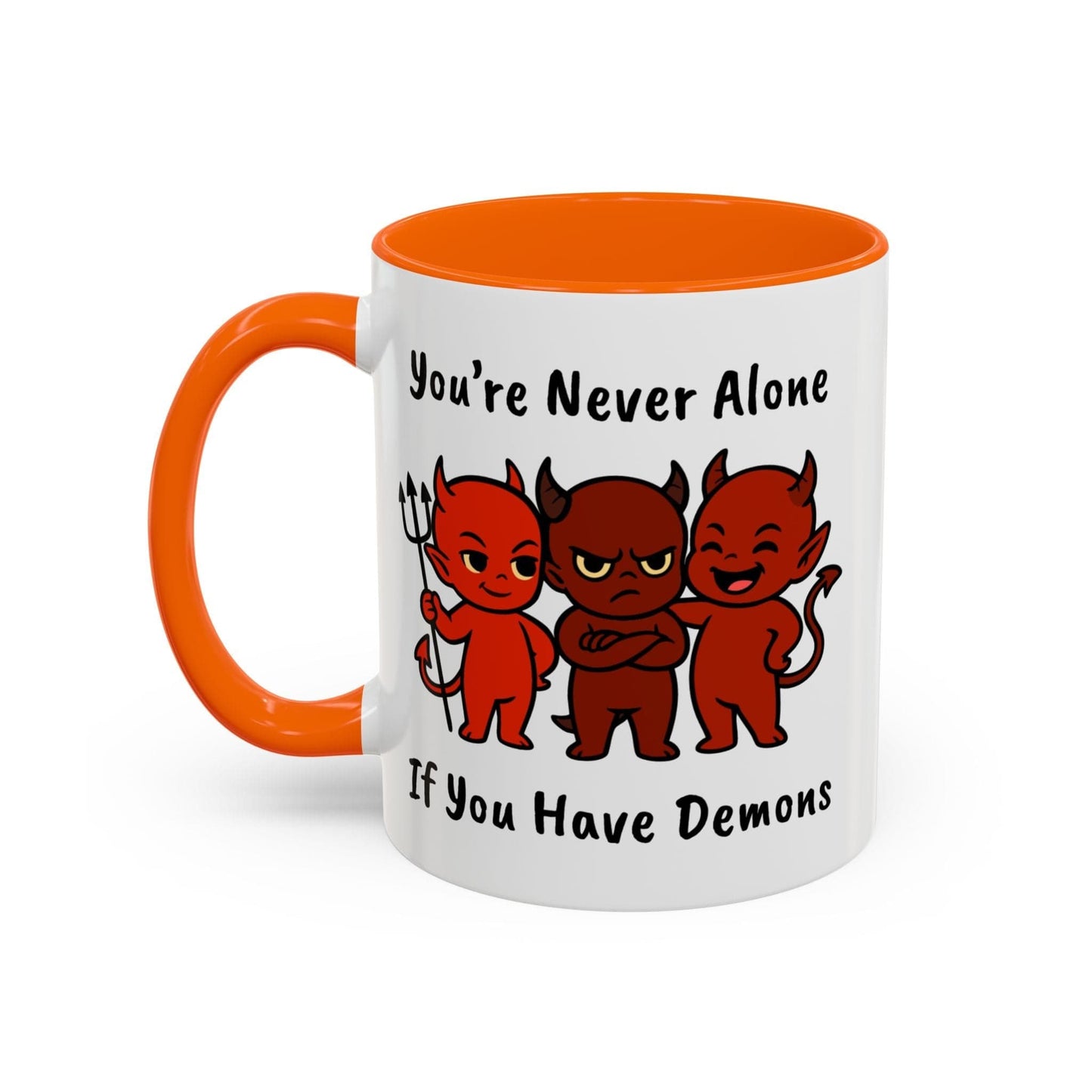 You're Never Alone If You Have Demons Mug