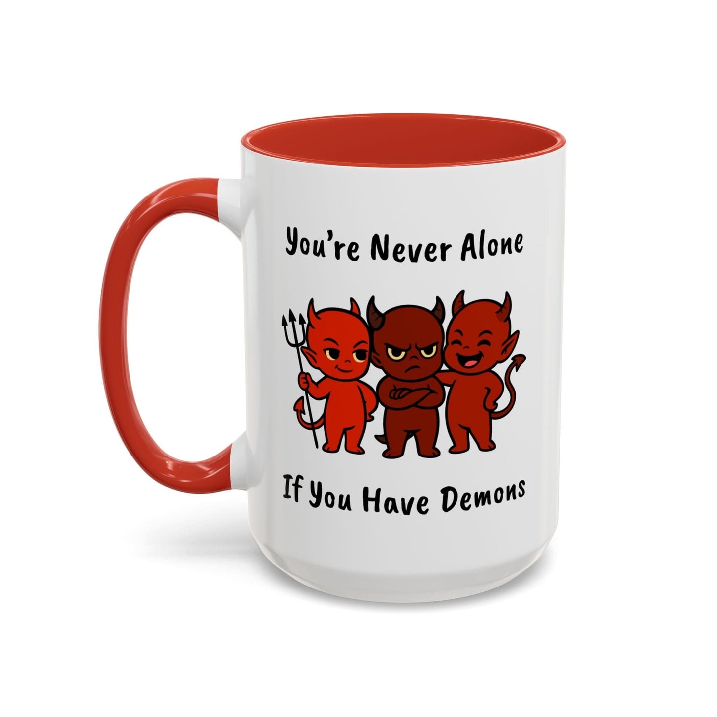 You're Never Alone If You Have Demons Mug