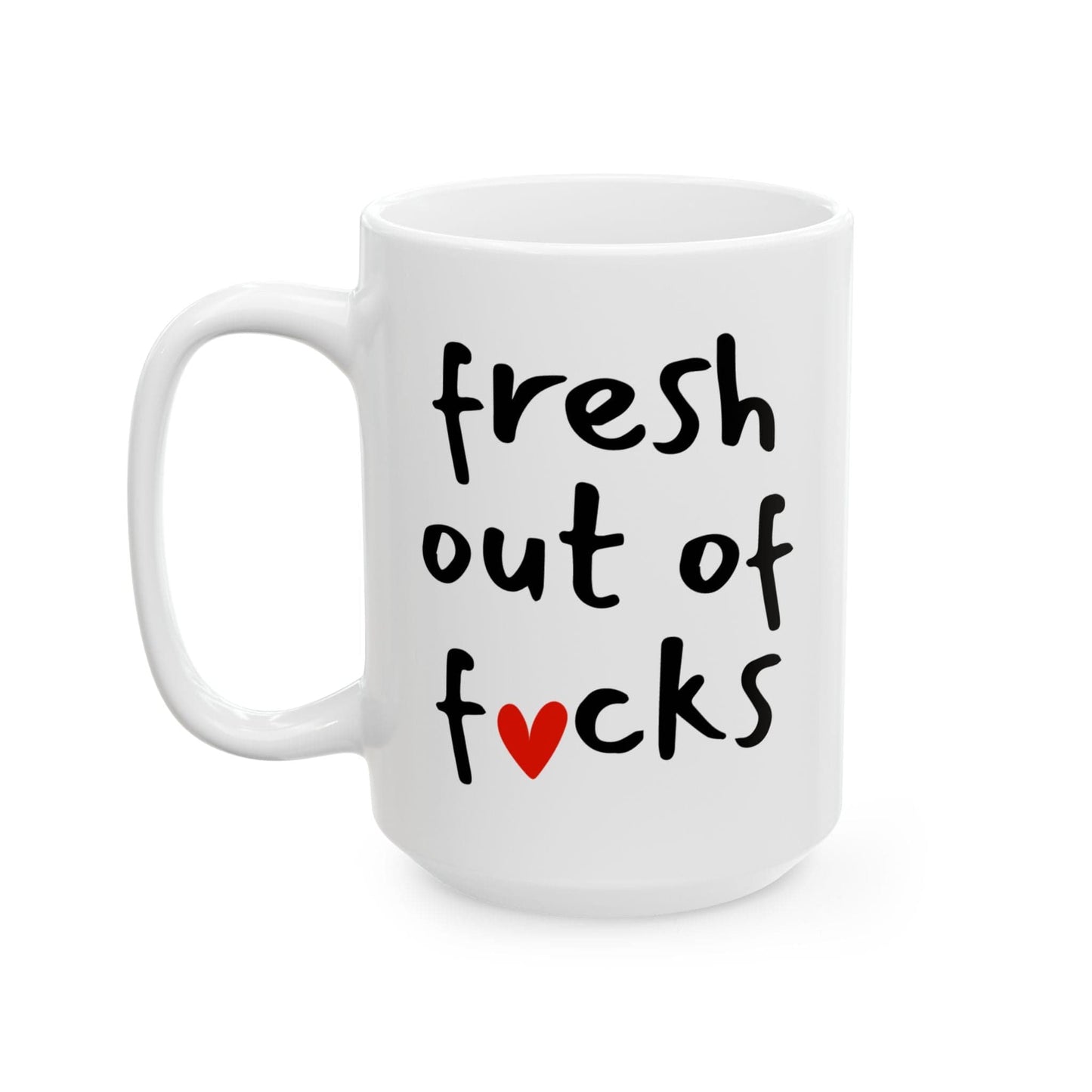 Fresh Out Of Fucks Mug
