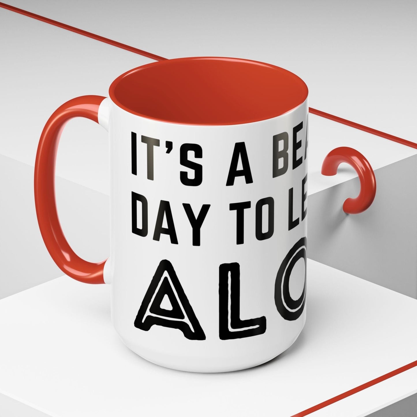 It's A Beautiful Day To Leave Me Alone Mug