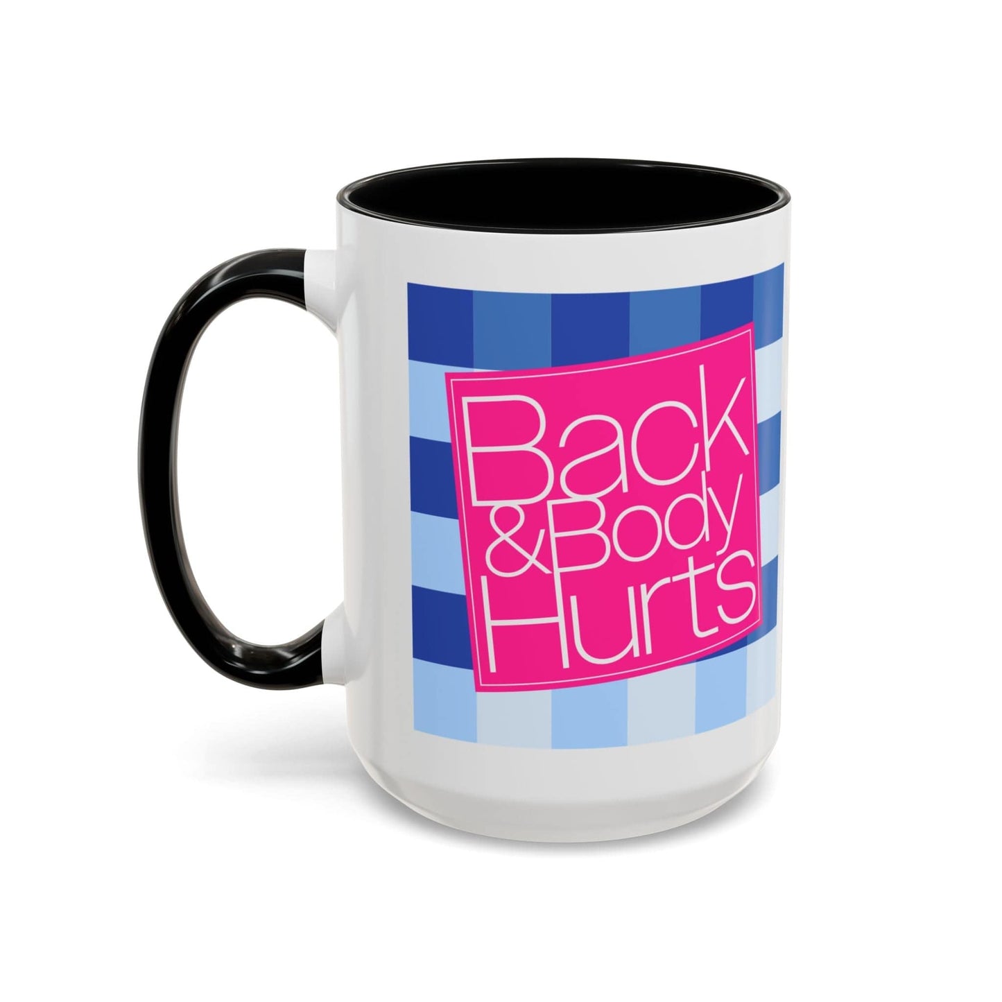 Back and Body Hurts Mug
