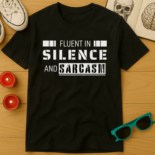 Fluent in Silence and Sarcasm T-Shirt