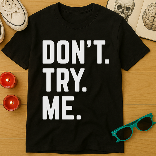 Don't Try Me T-Shirt